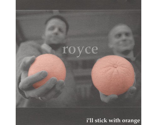 Royce - I'll Stick With Orange