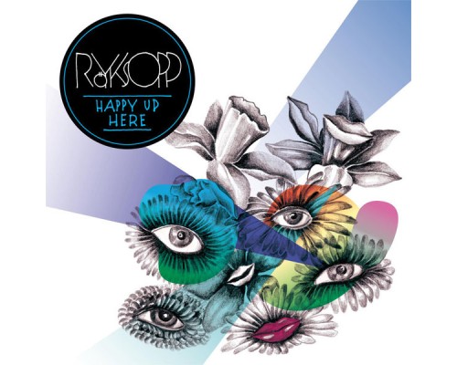 Royksopp - Happy Up Here