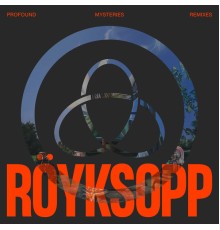 Röyksopp - Profound Mysteries Remixes