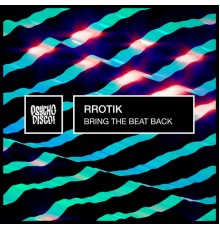 Rrotik - Bring The Beat Back