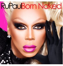 RuPaul - Born Naked