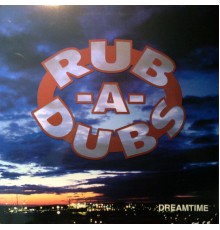 Rub A Dubs - Dreamtime