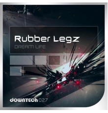 Rubber Legz - Dream Life