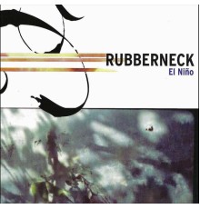 Rubberneck - El Niño