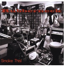 Rubberneck - Smoke This!