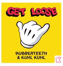 Rubberteeth & Kuhl Kuhl - Get Loose