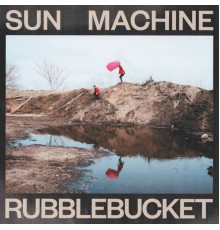 Rubblebucket - Sun Machine