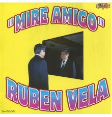 Ruben Vela - Mire Amigo