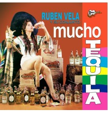 Ruben Vela - Mucho Tequila