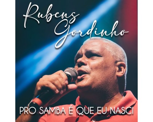 Rubens Gordinho - Pro Samba É Que Eu Nasci