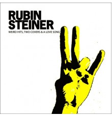 Rubin Steiner - Weird hits, two covers & a love song