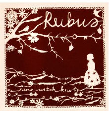 Rubus - Nine Witch Knots