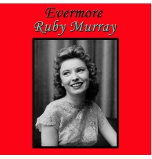 Ruby Murray - Evermore