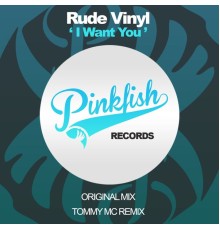 Rude Vinyl - I Want You