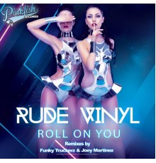 Rude Vinyl - Roll On You