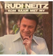 Rudi Neitz - Kom Saam Met My