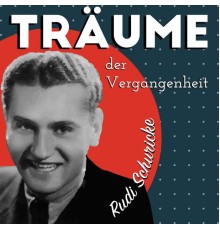 Rudi Schuricke - Träume der Vergangenheit