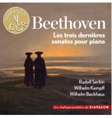 Rudolf Serkin - Wilhelm Kempff - Wilhelm Backhaus - Beethoven : Les 3 dernières sonates pour piano