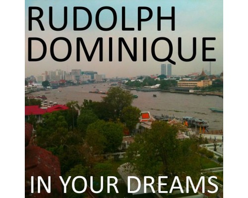 Rudolph Dominique - In Your Dreams