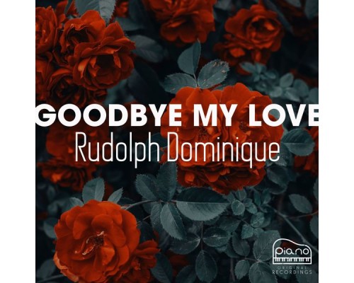 Rudolph Dominique - Goodbye My Love