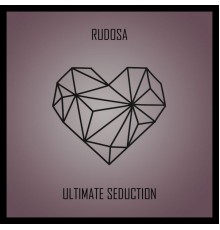 Rudosa - Ultimate Seduction