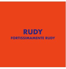 Rudy - Rudy fortissimamente Rudy