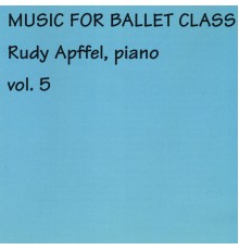 Rudy Apffel - Music for Ballet Class, Vol. 5
