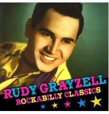 Rudy Grayzell - Rockabilly Classics