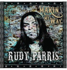 Rudy Parris - Makin' My Way