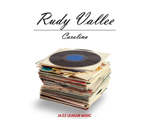 Rudy Vallee - Carolina