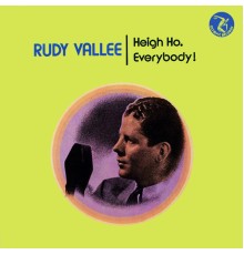 Rudy Vallée - Heigh Ho. Everybody