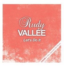 Rudy Vallee - Let's Do It