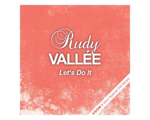 Rudy Vallee - Let's Do It