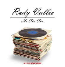 Rudy Vallee - Ha Cha Cha