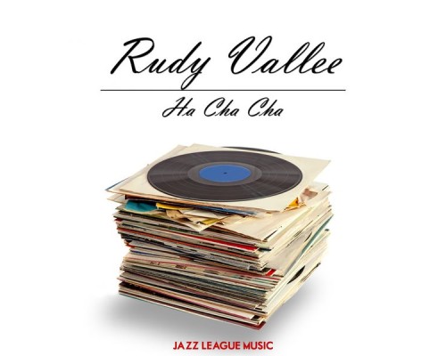 Rudy Vallee - Ha Cha Cha