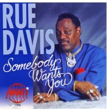 Rue Davis - Somebody Wants You