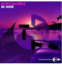 Ruff Loaderz - Be Mine