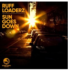 Ruff Loaderz - Sun Goes Down