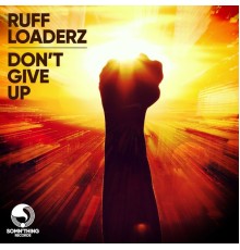 Ruff Loaderz - Don't Give Up