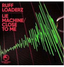 Ruff Loaderz - Lie Machine