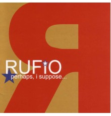 Rufio - Perhaps, I Suppose