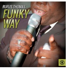 Rufus Thomas - Funky Way