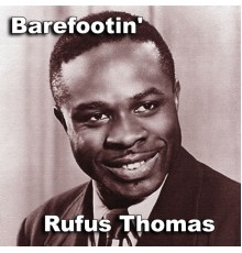 Rufus Thomas - Barefootin'