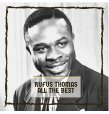 Rufus Thomas - All The Best