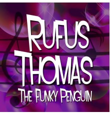 Rufus Thomas - The Funky Penguin