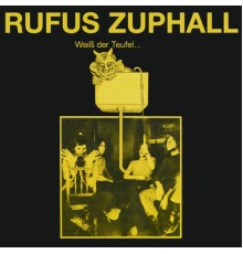 Rufus Zuphall - Weiss der Teufel