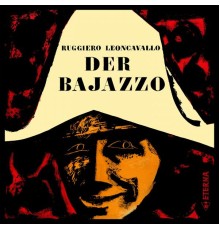 Ruggero Leoncavallo - Leoncavallo: Der Bajazzo (Pagliacci - Sung in German)