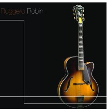 Ruggero Robin - Ruggero Robin