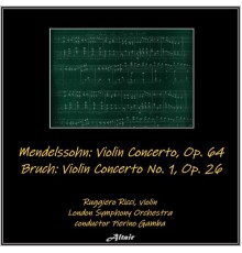 Ruggiero Ricci & London Symphony Orchestra - Mendelssohn: Violin Concerto, OP. 64 - Bruch: Violin Concerto NO. 1, OP. 26 (Live)