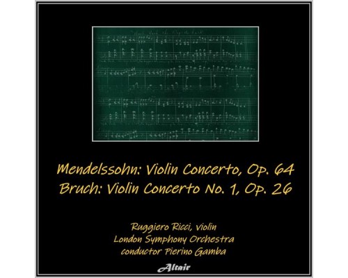 Ruggiero Ricci & London Symphony Orchestra - Mendelssohn: Violin Concerto, OP. 64 - Bruch: Violin Concerto NO. 1, OP. 26 (Live)